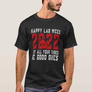 Happy Lab Week 2022 kan al je buisjes goed zijn T-shirt