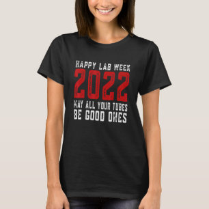 Happy Lab Week 2022 kan al je buisjes goed zijn T-shirt
