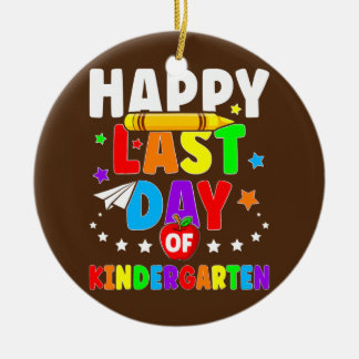 Happy Last Day Of Kindergarten Graduation Teacher Keramisch Ornament