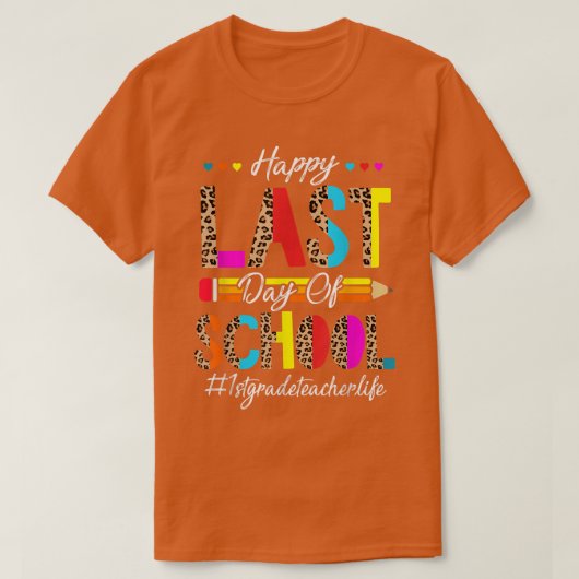 Happy Last Day of School 1st grade Teacher Graduat T-shirt (Design voorkant)