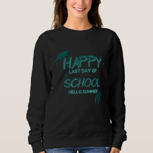 Happy Last Day Of School Hello Summer Teacher Stud Trui