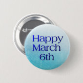 Happy March 6th Holiday Button (Voorkant /achterkant)