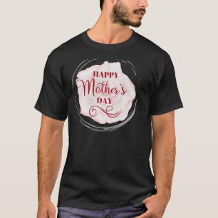 Happy Mothers Day with Love and Flowers Mama Happ T-shirt