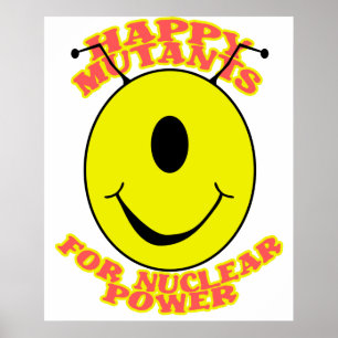 Happy Mutants For Nuclear Power Poster