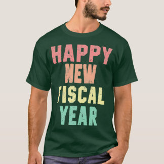 Happy New Fiscal Year T-shirt