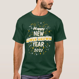 Happy New Flower Growing Year 2021 Greeting Gift T-shirt