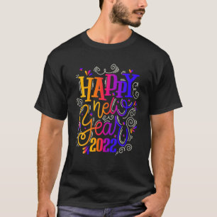 Happy New Year 2022 New Years Eve Party Gift T-shirt