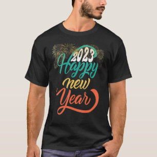 Happy New Year 2023 New Years Eve Party Fireworks T-shirt