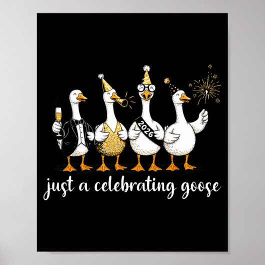 Happy New Year 2026 Funny Just A Celebrating Goose Poster (Voorkant)