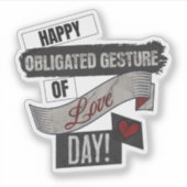 Happy Obligated Gesture of Love Day Valentines Day Sticker (Voorkant)