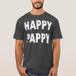 Happy Pappy pappy gift Grandpa Funny Grandpa T-shirt