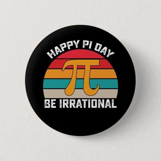 Happy Pi Day Be Irrational Funny Wiskunde Ronde Button 5,7 Cm (Voorkant)