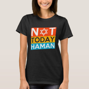 Happy Purim Costume Idee not Today Haman Jewish Ho T-shirt