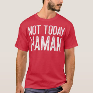 Happy Purim Costume Idee not Today Haman Jewish Ho T-shirt