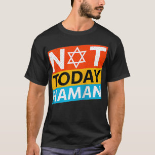Happy Purim Costume Idee not Today Haman Jewish Ho T-shirt