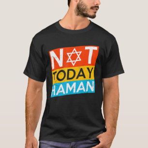 Happy Purim Costume Idee not Today Haman Jewish Ho T-shirt