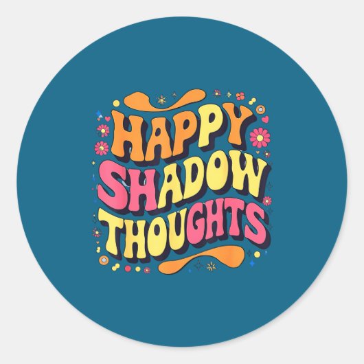 Happy Shadow Thoughts, Funny Design Quote  Ronde Sticker (Voorkant)