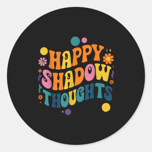 Happy Shadow Thoughts, Funny Design Quote  Ronde Sticker (Voorkant)