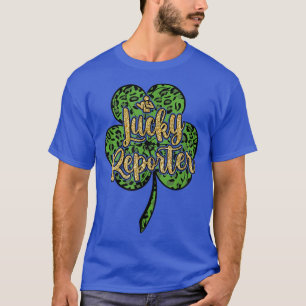 Happy St Patrick Lucky Reporter St Patricks Day T-shirt