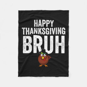 Happy Thanksgiving Bruh Funny Turkey Bruh Boys Kin Fleece Deken
