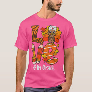 Happy Thanksgiving Love 4th Grade Teacher Turkey A T-shirt