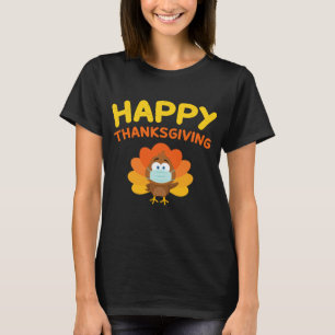 Happy Thanksgiving Turkey Face Mask Funny Quaranti T-shirt
