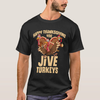 Happy Thanksgiving You Jive Kalkoenen Coon Turkije T-shirt