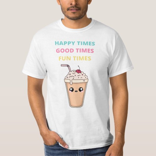 Happy Times, Good Times, Fun Times Value T-shirt (Devant)