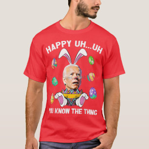 Happy Uh je kent de grappige Bunny Joe Biden T-shirt
