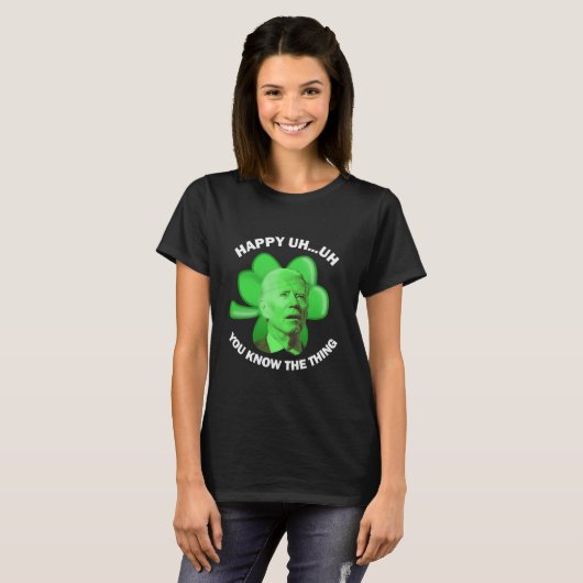 Happy Uh je kent het ding Joe Biden T-shirt (Voorkant volledig)