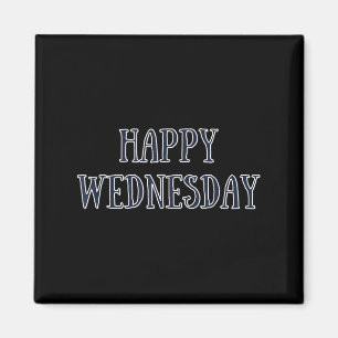 Happy Wednesday Motivatie Quote Grappige Humor Magneet
