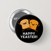 Happy Yeaster Grappig Brood Pun Donker BG Ronde Button 5,7 Cm (Voorkant /achterkant)