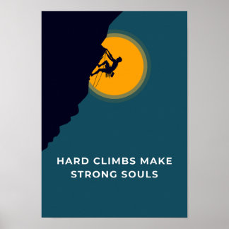 Hard climbs make strong souls. Motivation Poster