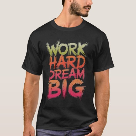 Hard Dream Big werken T-shirt (Voorkant)