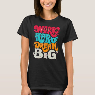 Hard Dream Big werken T-shirt