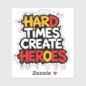 "Hard Times Create Heroes" Typography Sayings Sticker (Vel)