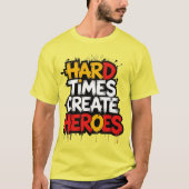"Hard Times Create Heroes" Typography Sayings T-shirt (Voorkant)