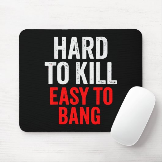 Hard To Kill Easy To' Bang - Funny Sarcasm Adult  Muismat (Met muis)