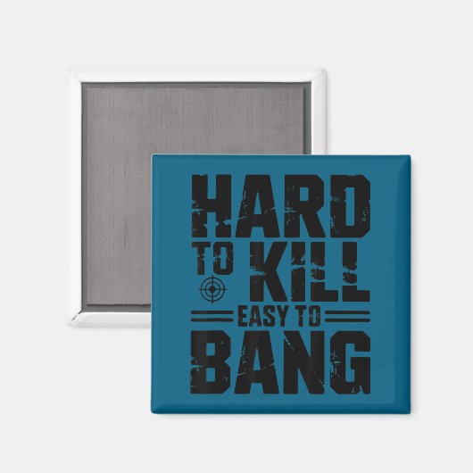 Hard To Kill Easy To Bang Sarcastic  Magneet (Voorkant / Achterkant)