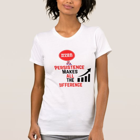 Hard werk en persistentie t-shirt (Voorkant)
