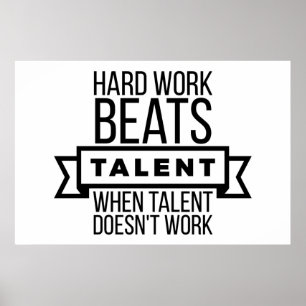 Hard werk slaat talent op als talent niet werkt poster