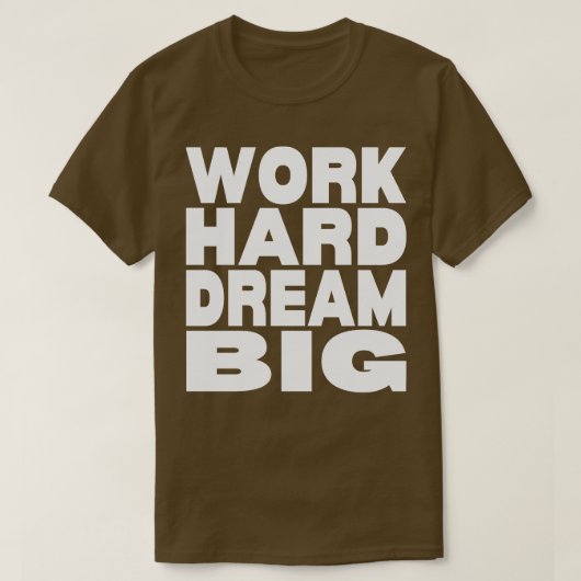 Hard werken droom groot 15 t-shirt (Design voorkant)