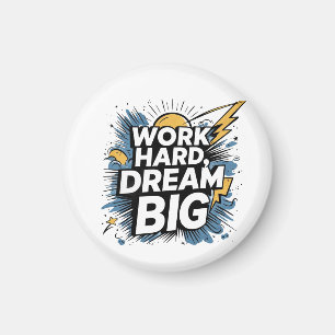 Hard Werken Droom Groot Knoopmagneet - Motiverend Magneet
