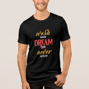 Hard werken droom Groot nooit opgeven Tri-Blend Sh Shirt