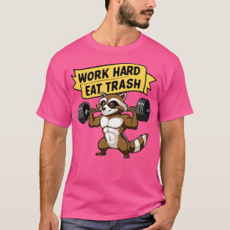 Hard werken Eet Afval Schattige Wasbeer Gym Puns T-shirt
