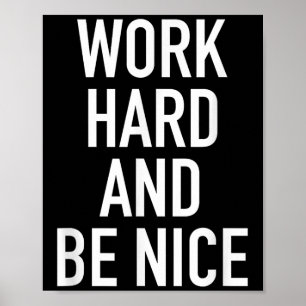 Hard werken en wees aardig - Motiverende quote  Poster