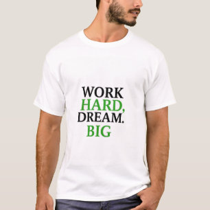 Hard werken, groot dromen - Casual T van Motivatie T-shirt