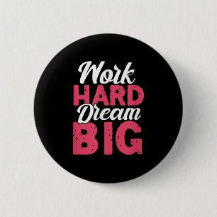 Hard Werken Grote Droom Motiverende Inspiratie Aan Ronde Button 5,7 Cm
