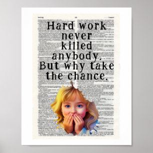Hard werken heeft nog nooit iemand gedood poster