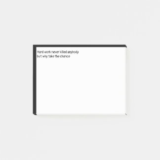 Hard werken heeft nooit iemand gedood post-it® notes